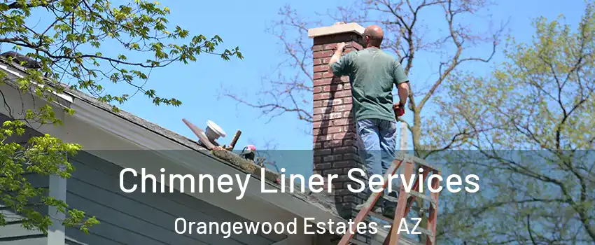 Chimney Liner Services Orangewood Estates - AZ
