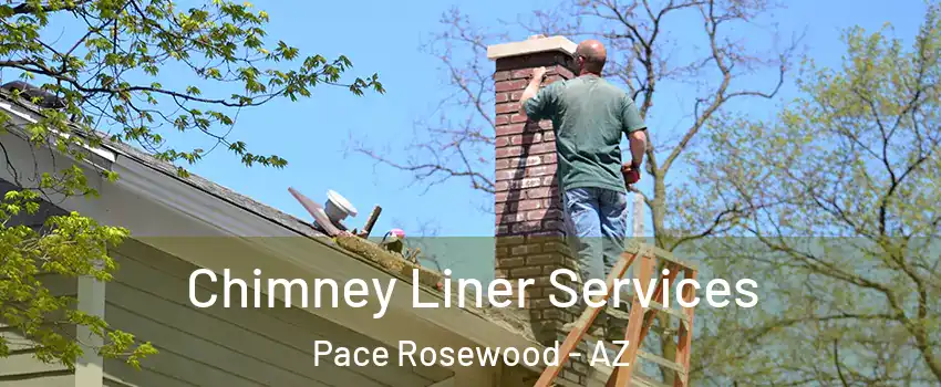 Chimney Liner Services Pace Rosewood - AZ