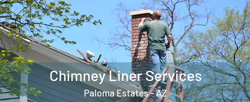 Chimney Liner Services Paloma Estates - AZ