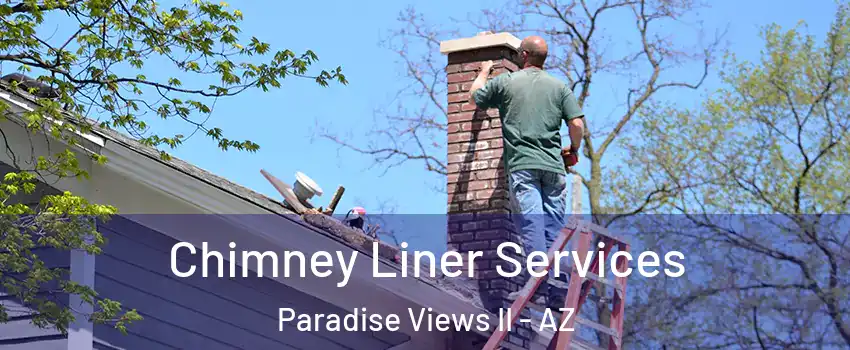 Chimney Liner Services Paradise Views II - AZ