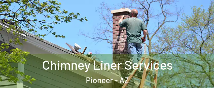 Chimney Liner Services Pioneer - AZ