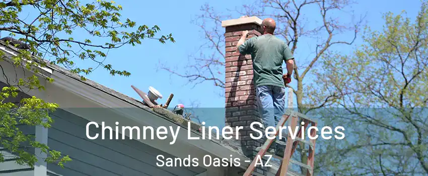 Chimney Liner Services Sands Oasis - AZ
