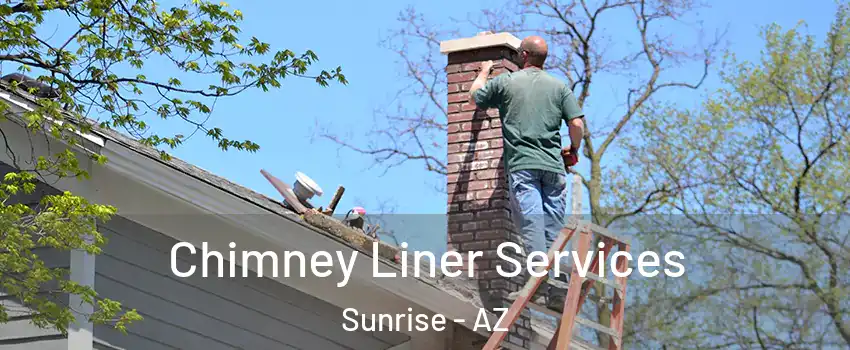Chimney Liner Services Sunrise - AZ