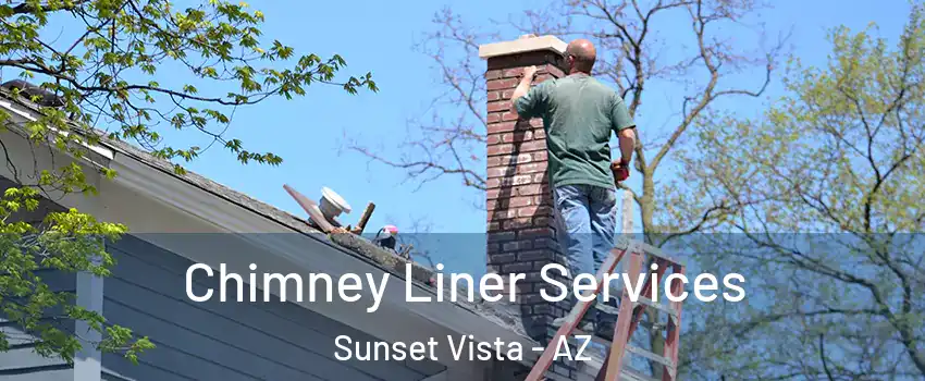 Chimney Liner Services Sunset Vista - AZ