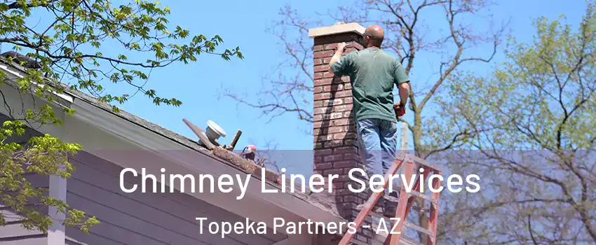 Chimney Liner Services Topeka Partners - AZ