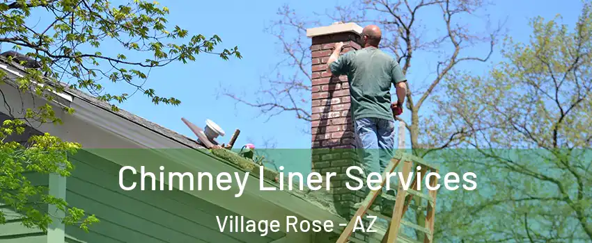 Chimney Liner Services Village Rose - AZ