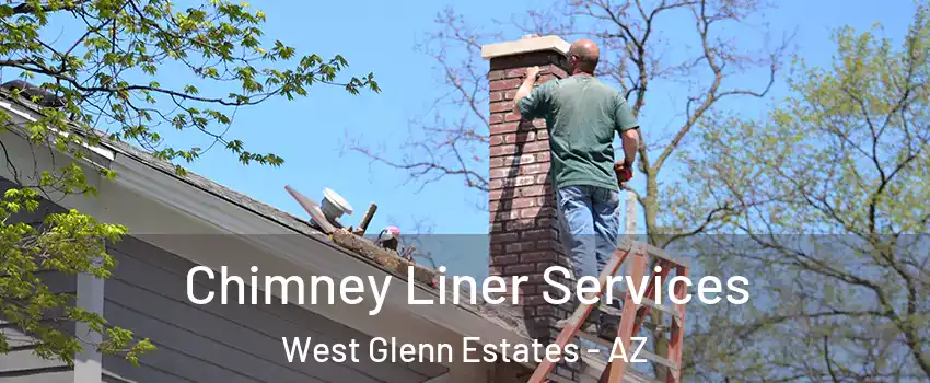 Chimney Liner Services West Glenn Estates - AZ