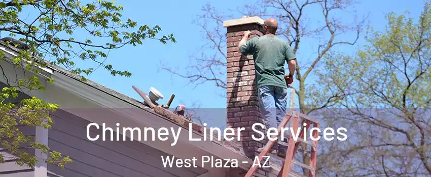 Chimney Liner Services West Plaza - AZ