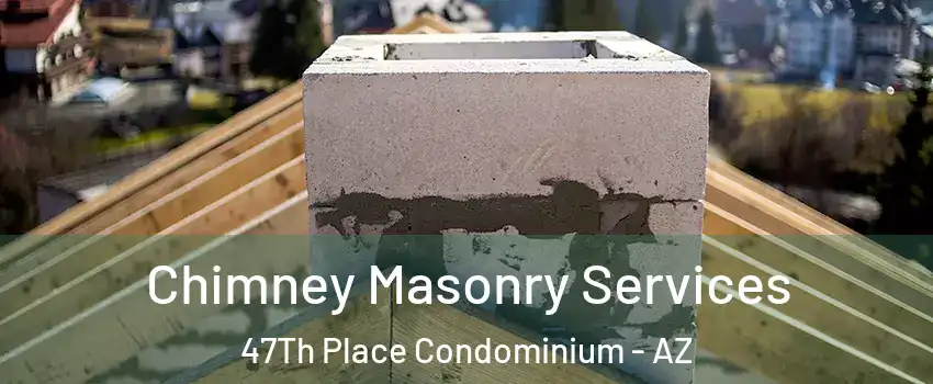 Chimney Masonry Services 47Th Place Condominium - AZ