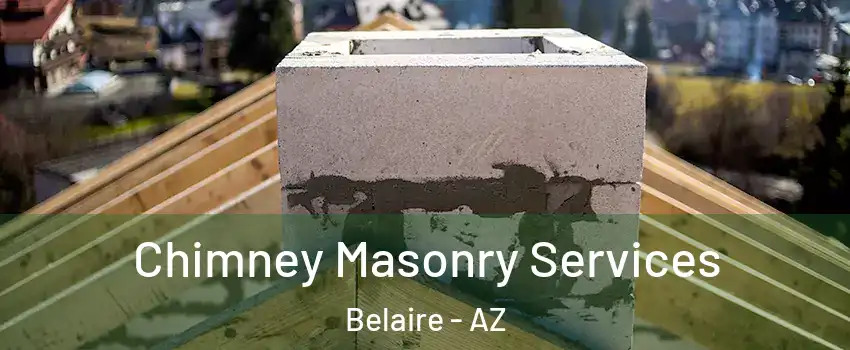 Chimney Masonry Services Belaire - AZ