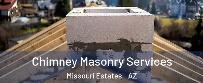 Chimney Masonry Services Missouri Estates - AZ