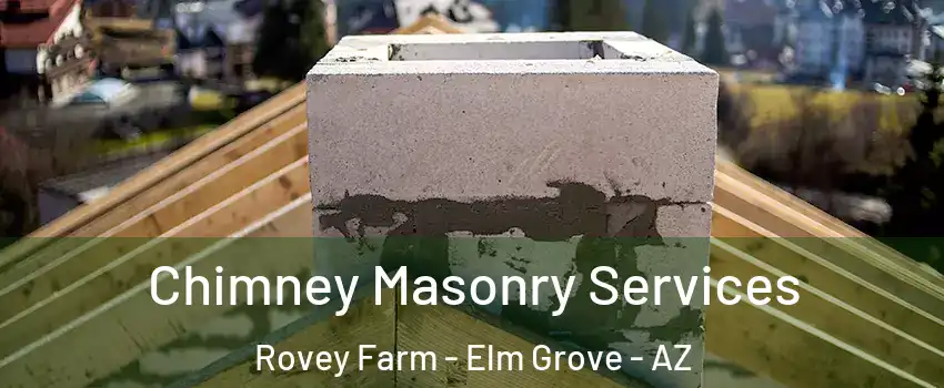 Chimney Masonry Services Rovey Farm - Elm Grove - AZ
