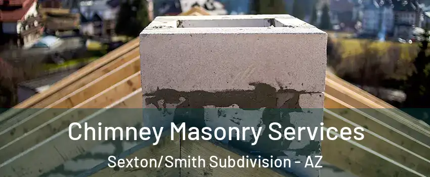 Chimney Masonry Services Sexton/Smith Subdivision - AZ