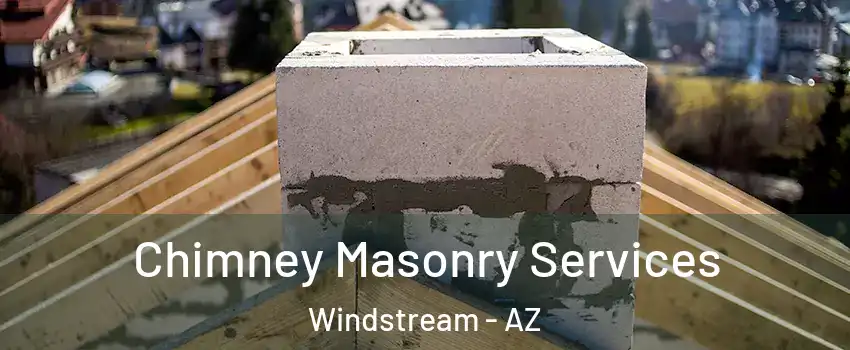 Chimney Masonry Services Windstream - AZ
