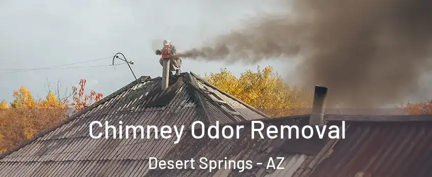 Chimney Odor Removal Desert Springs - AZ