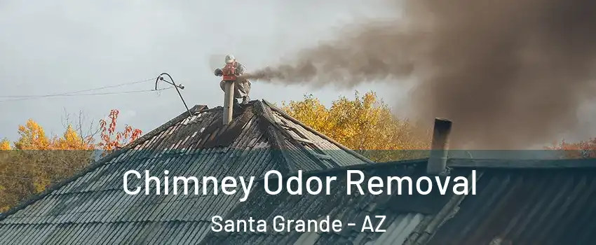 Chimney Odor Removal Santa Grande - AZ