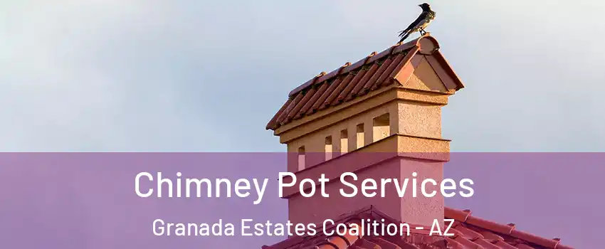Chimney Pot Services Granada Estates Coalition - AZ