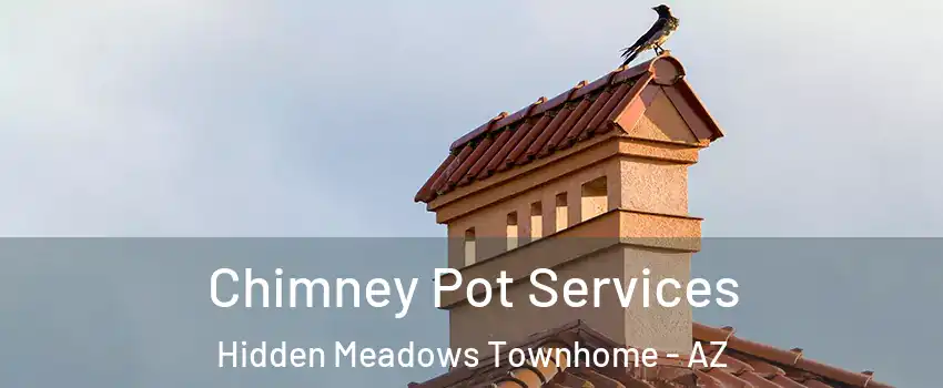 Chimney Pot Services Hidden Meadows Townhome - AZ