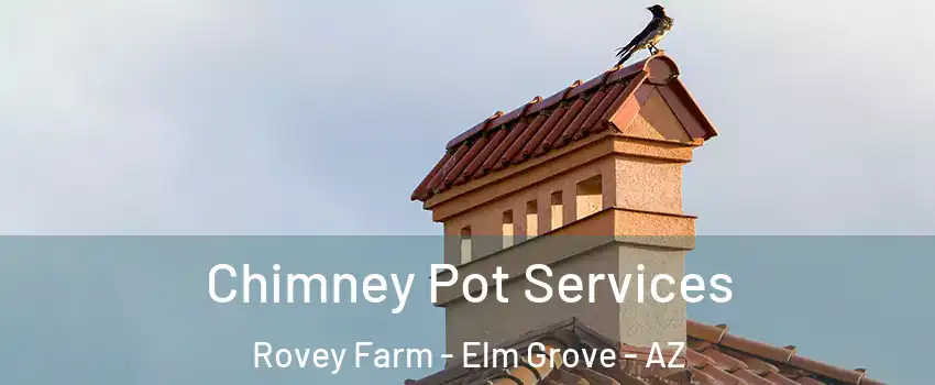 Chimney Pot Services Rovey Farm - Elm Grove - AZ