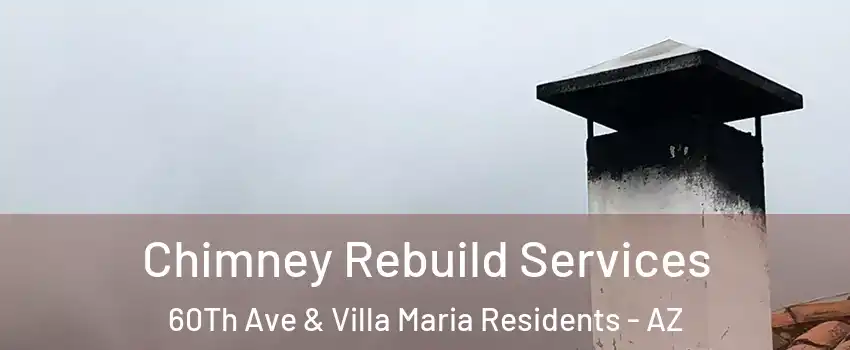 Chimney Rebuild Services 60Th Ave & Villa Maria Residents - AZ