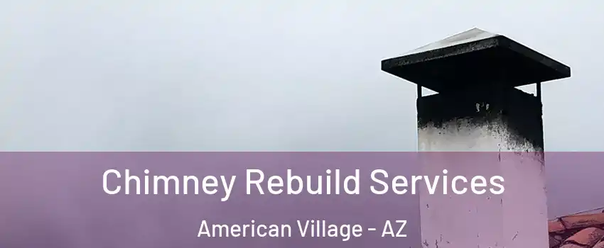 Chimney Rebuild Services American Village - AZ