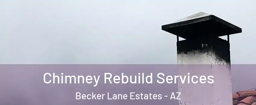 Chimney Rebuild Services Becker Lane Estates - AZ