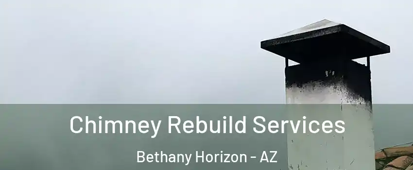 Chimney Rebuild Services Bethany Horizon - AZ