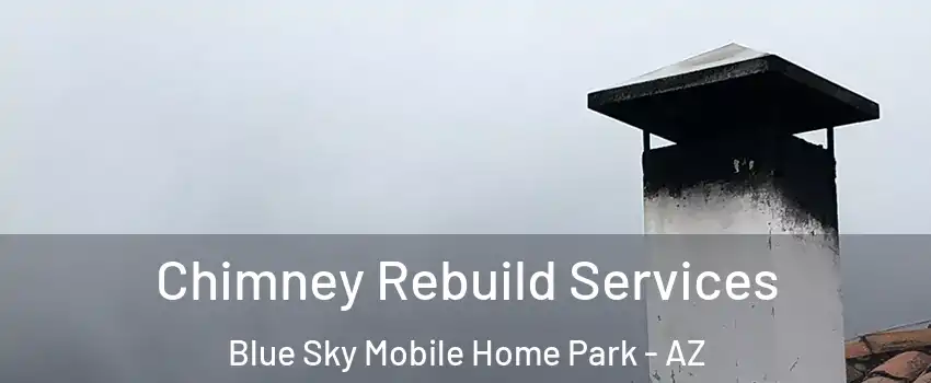 Chimney Rebuild Services Blue Sky Mobile Home Park - AZ