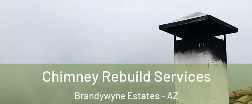 Chimney Rebuild Services Brandywyne Estates - AZ