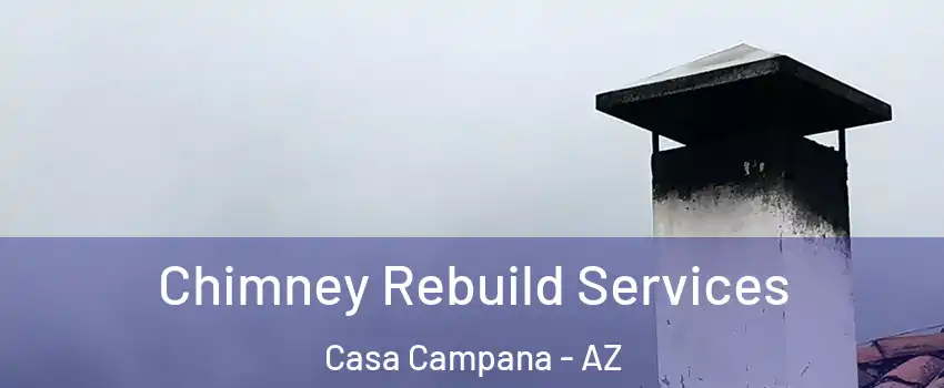 Chimney Rebuild Services Casa Campana - AZ