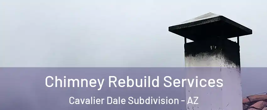 Chimney Rebuild Services Cavalier Dale Subdivision - AZ
