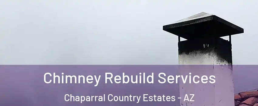 Chimney Rebuild Services Chaparral Country Estates - AZ