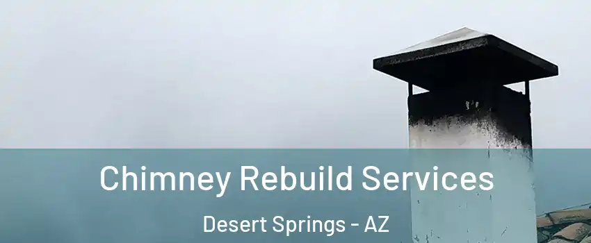 Chimney Rebuild Services Desert Springs - AZ