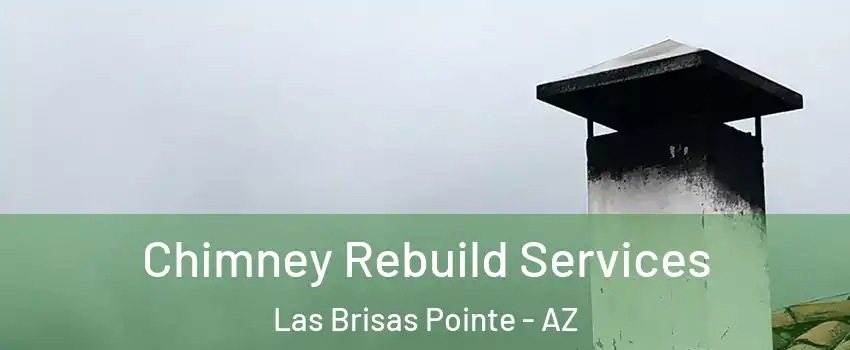 Chimney Rebuild Services Las Brisas Pointe - AZ