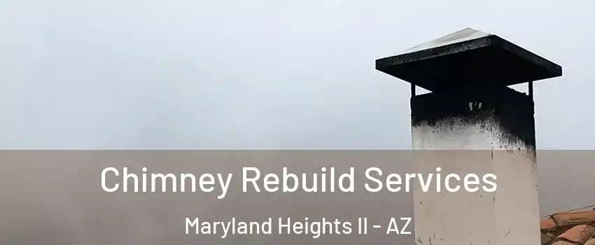 Chimney Rebuild Services Maryland Heights II - AZ