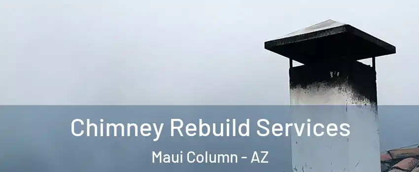 Chimney Rebuild Services Maui Column - AZ