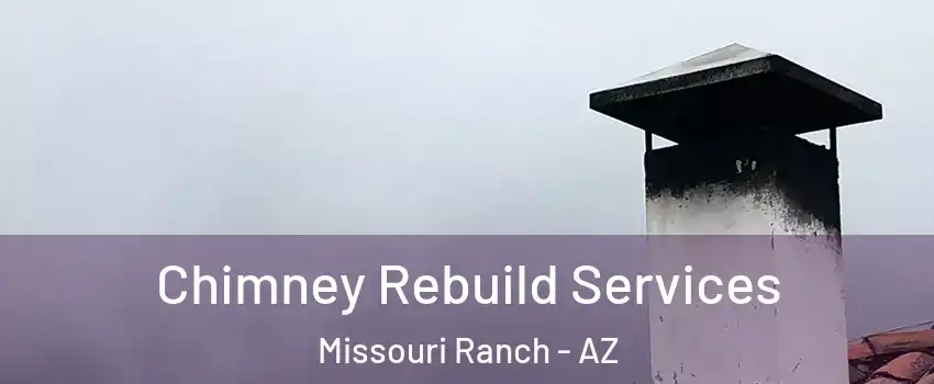 Chimney Rebuild Services Missouri Ranch - AZ