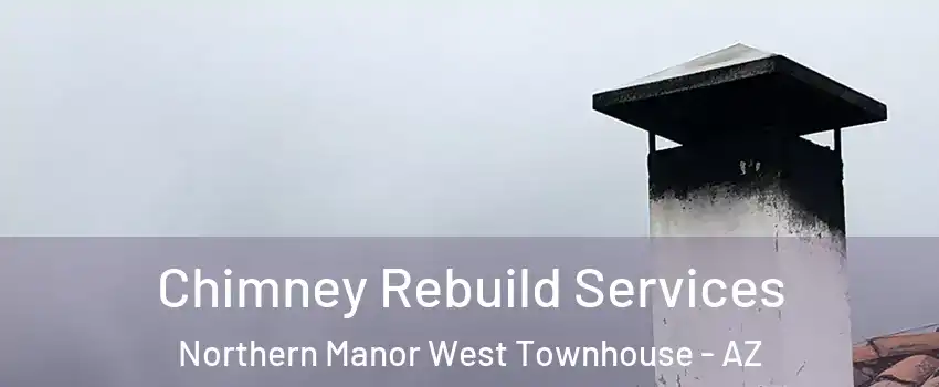 Chimney Rebuild Services Northern Manor West Townhouse - AZ