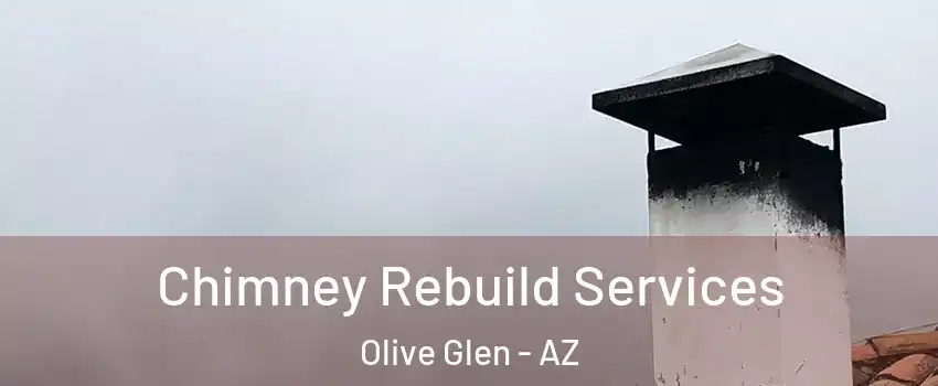Chimney Rebuild Services Olive Glen - AZ
