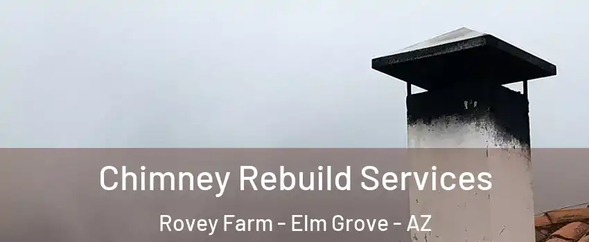 Chimney Rebuild Services Rovey Farm - Elm Grove - AZ