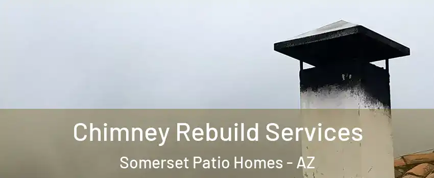 Chimney Rebuild Services Somerset Patio Homes - AZ