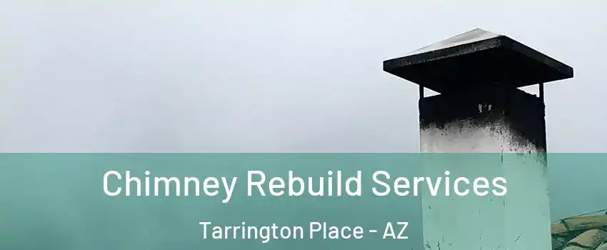 Chimney Rebuild Services Tarrington Place - AZ