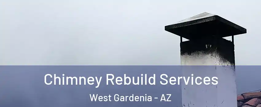 Chimney Rebuild Services West Gardenia - AZ