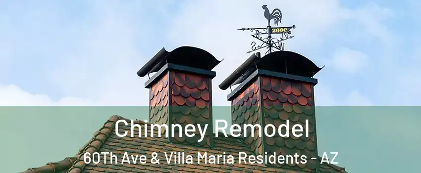 Chimney Remodel 60Th Ave & Villa Maria Residents - AZ