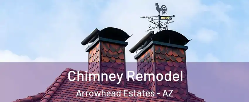 Chimney Remodel Arrowhead Estates - AZ