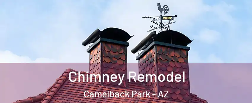 Chimney Remodel Camelback Park - AZ