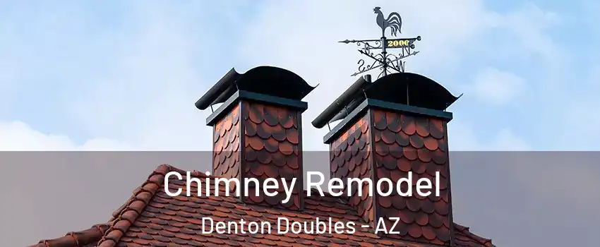 Chimney Remodel Denton Doubles - AZ