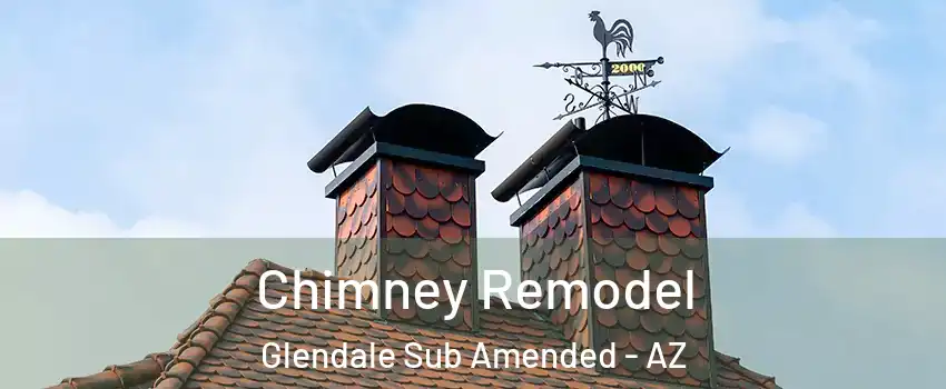 Chimney Remodel Glendale Sub Amended - AZ
