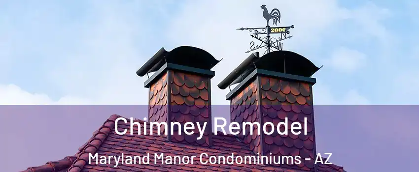 Chimney Remodel Maryland Manor Condominiums - AZ