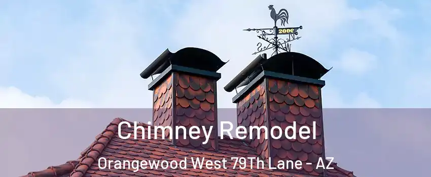 Chimney Remodel Orangewood West 79Th Lane - AZ